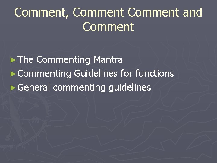 Comment, Comment and Comment ► The Commenting Mantra ► Commenting Guidelines for functions ►