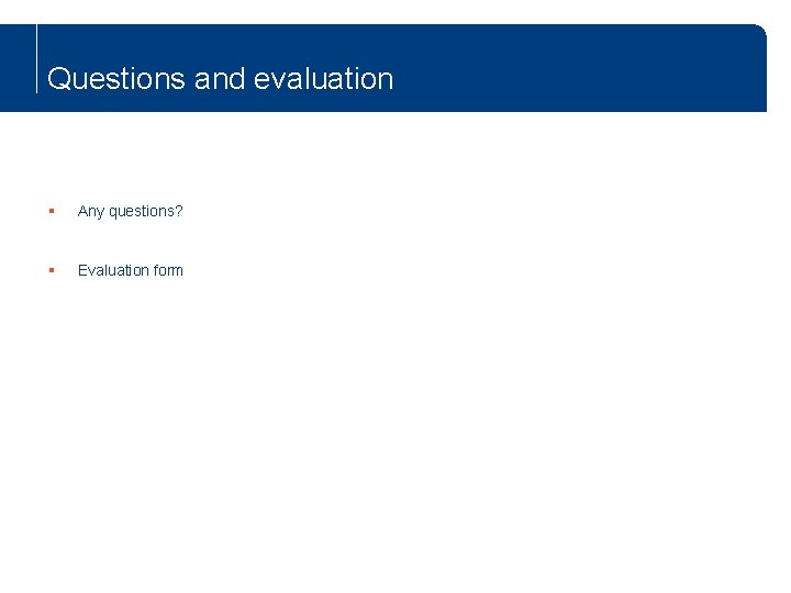 Questions and evaluation § Any questions? § Evaluation form www. keenpac. co. uk www.