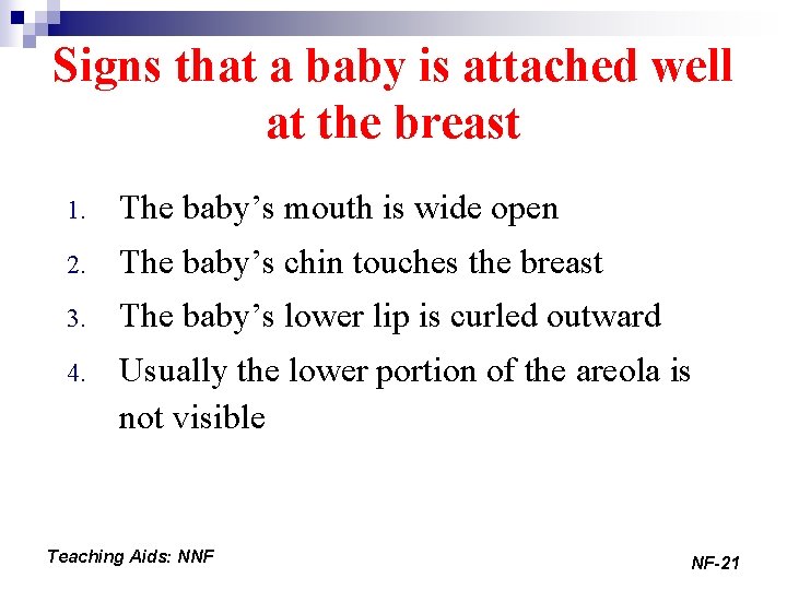 Signs that a baby is attached well at the breast 1. The baby’s mouth