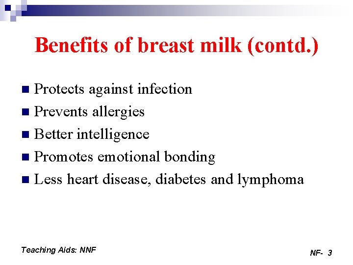 Benefits of breast milk (contd. ) Protects against infection n Prevents allergies n Better