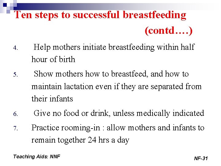 Ten steps to successful breastfeeding (contd…. ) 4. Help mothers initiate breastfeeding within half