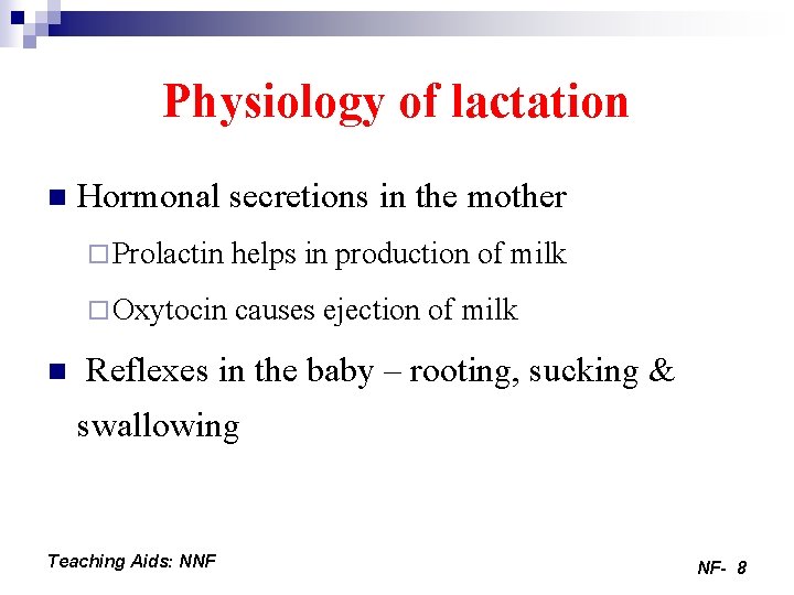 Physiology of lactation n n Hormonal secretions in the mother ¨ Prolactin helps in