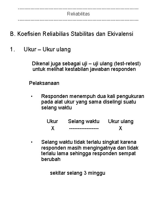 ---------------------------------------Reliabilitas --------------------------------------- B. Koefisien Reliabilias Stabilitas dan Ekivalensi 1. Ukur – Ukur ulang Dikenal