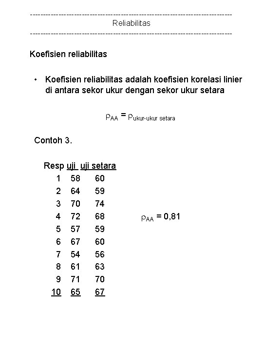 ---------------------------------------Reliabilitas --------------------------------------- Koefisien reliabilitas • Koefisien reliabilitas adalah koefisien korelasi linier di antara sekor