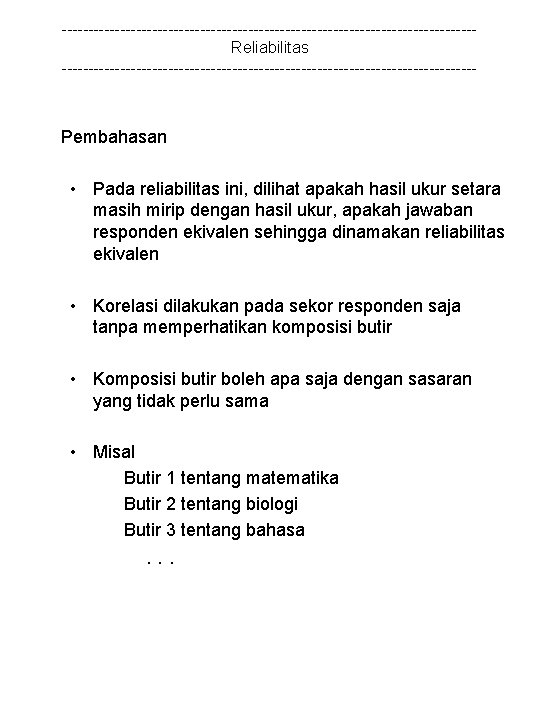 ---------------------------------------Reliabilitas --------------------------------------- Pembahasan • Pada reliabilitas ini, dilihat apakah hasil ukur setara masih mirip