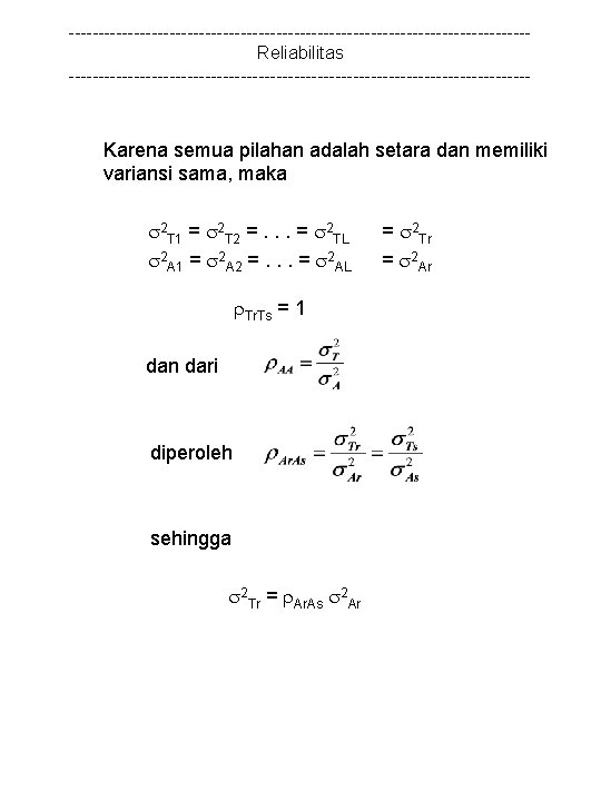 ---------------------------------------Reliabilitas --------------------------------------- Karena semua pilahan adalah setara dan memiliki variansi sama, maka 2 T