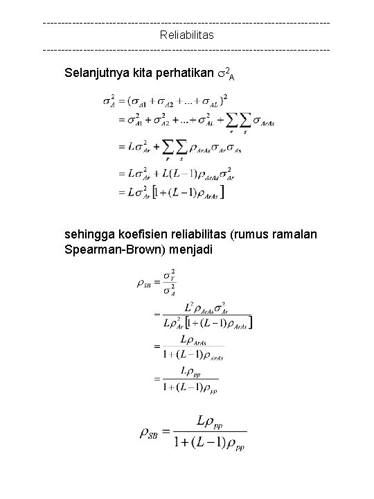 ---------------------------------------Reliabilitas --------------------------------------- Selanjutnya kita perhatikan 2 A sehingga koefisien reliabilitas (rumus ramalan Spearman-Brown) menjadi
