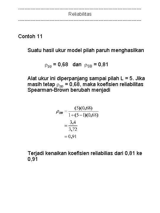 ---------------------------------------Reliabilitas --------------------------------------- Contoh 11 Suatu hasil ukur model pilah paruh menghasilkan pp = 0,