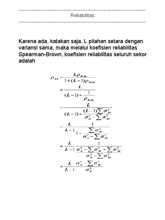 ---------------------------------------Reliabilitas --------------------------------------- Karena ada, katakan saja, L pilahan setara dengan variansi sama, maka melalui