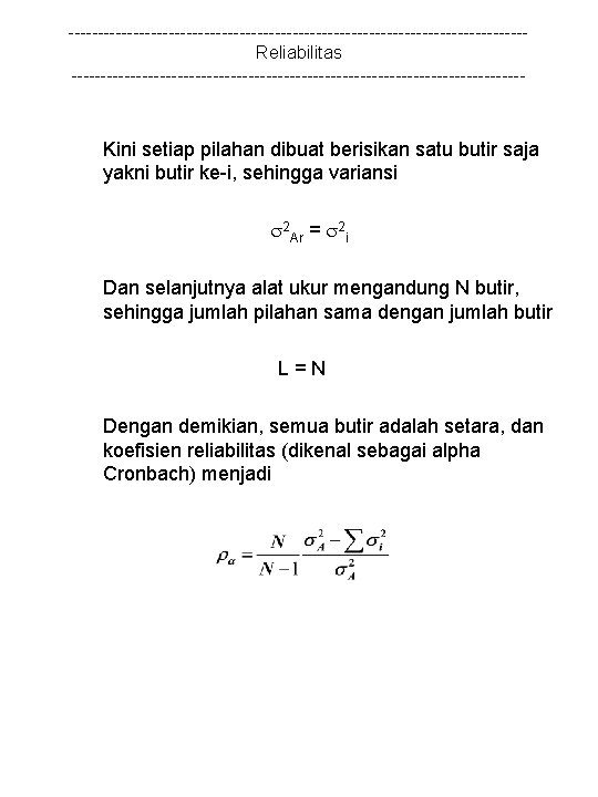 ---------------------------------------Reliabilitas --------------------------------------- Kini setiap pilahan dibuat berisikan satu butir saja yakni butir ke-i, sehingga