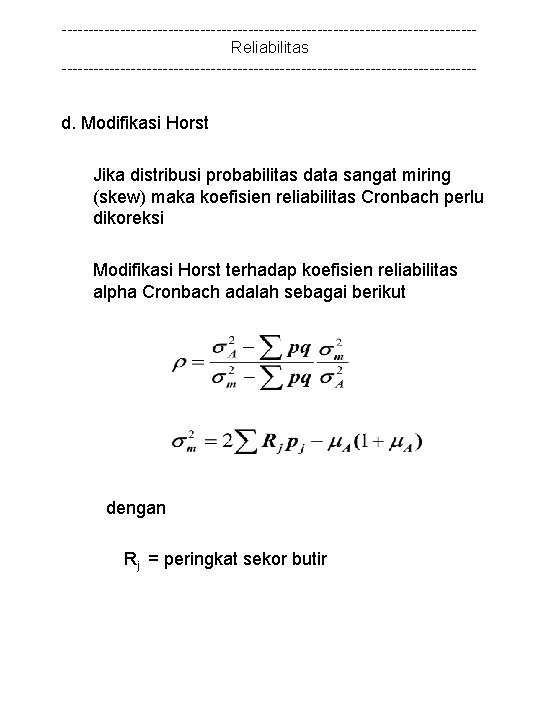 ---------------------------------------Reliabilitas --------------------------------------- d. Modifikasi Horst Jika distribusi probabilitas data sangat miring (skew) maka koefisien