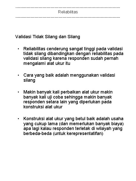 ---------------------------------------Reliabilitas --------------------------------------- Validasi Tidak Silang dan Silang • Reliabilitas cenderung sangat tinggi pada validasi