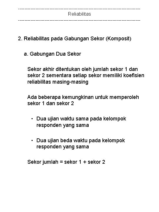---------------------------------------Reliabilitas --------------------------------------- 2. Reliabilitas pada Gabungan Sekor (Komposit) a. Gabungan Dua Sekor akhir ditentukan