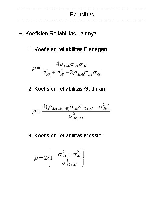 ---------------------------------------Reliabilitas --------------------------------------- H. Koefisien Reliabilitas Lainnya 1. Koefisien reliabilitas Flanagan 2. Koefisien reliabilitas Guttman