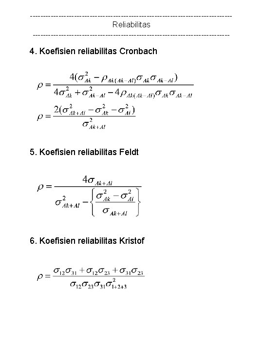 ---------------------------------------Reliabilitas -------------------------------------- 4. Koefisien reliabilitas Cronbach 5. Koefisien reliabilitas Feldt 6. Koefisien reliabilitas Kristof