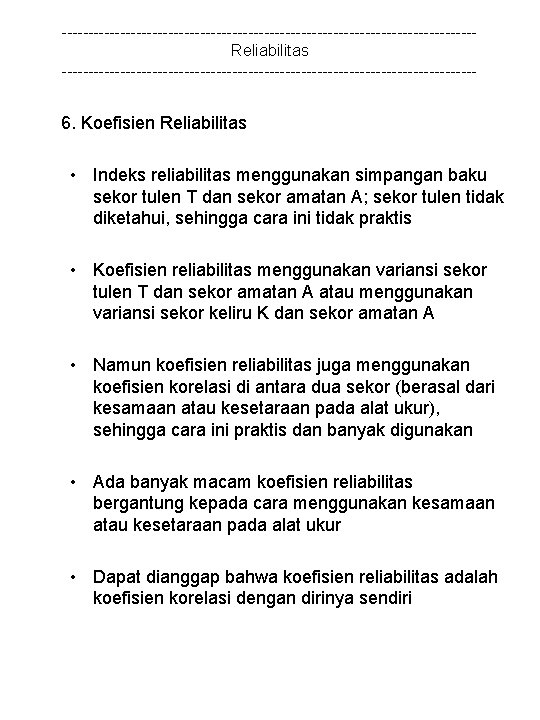 ---------------------------------------Reliabilitas --------------------------------------- 6. Koefisien Reliabilitas • Indeks reliabilitas menggunakan simpangan baku sekor tulen T