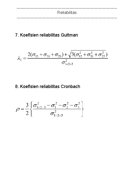 --------------------------------------Reliabilitas -------------------------------------- 7. Koefisien reliabilitas Guttman 8. Koefisien reliabilitas Cronbach 
