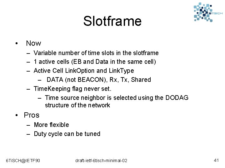 Slotframe • Now – Variable number of time slots in the slotframe – 1