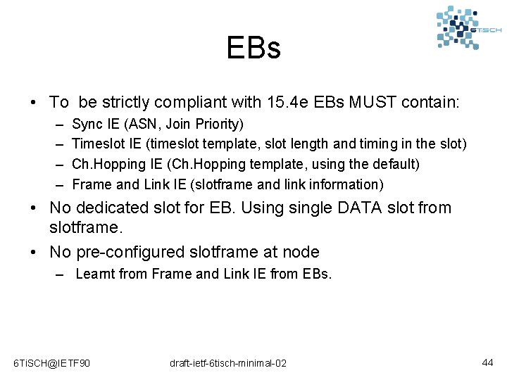 EBs • To be strictly compliant with 15. 4 e EBs MUST contain: –