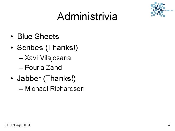 Administrivia • Blue Sheets • Scribes (Thanks!) – Xavi Vilajosana – Pouria Zand •