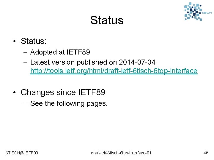 Status • Status: – Adopted at IETF 89 – Latest version published on 2014