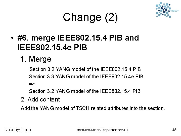 Change (2) • #6. merge IEEE 802. 15. 4 PIB and IEEE 802. 15.