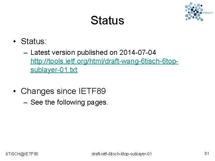 Status • Status: – Latest version published on 2014 -07 -04 http: //tools. ietf.