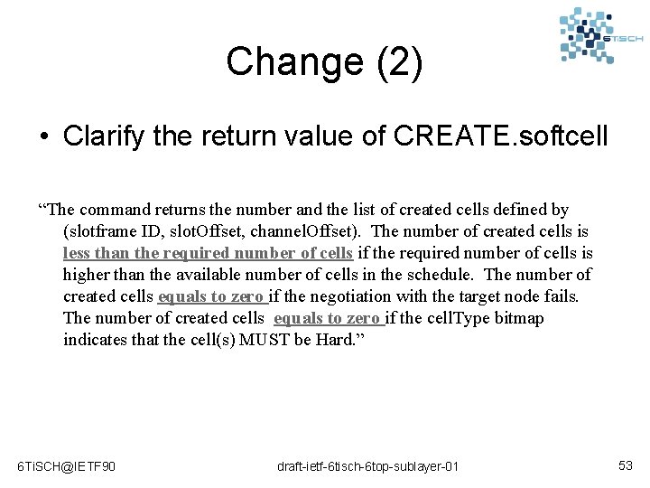 Change (2) • Clarify the return value of CREATE. softcell “The command returns the