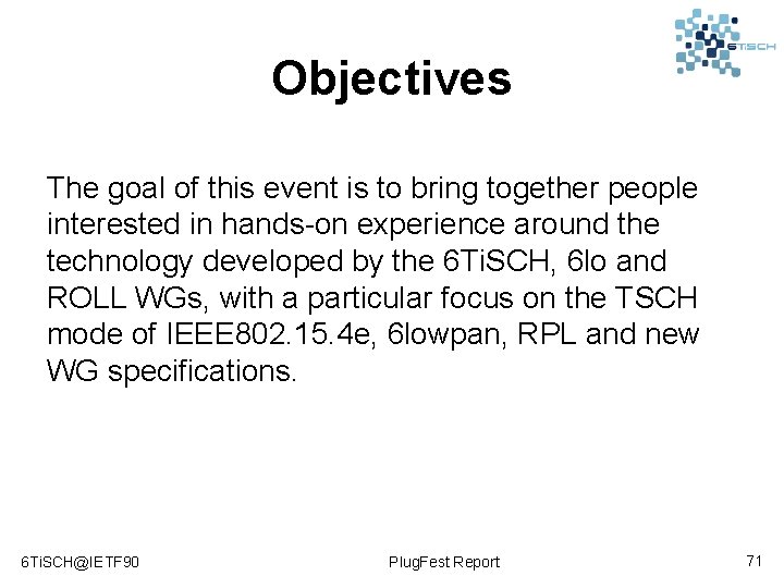 Objectives The goal of this event is to bring together people interested in hands-on
