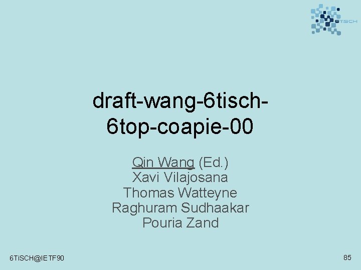 draft-wang-6 tisch 6 top-coapie-00 Qin Wang (Ed. ) Xavi Vilajosana Thomas Watteyne Raghuram Sudhaakar