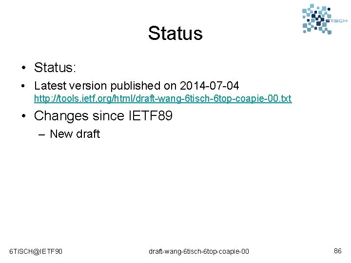 Status • Status: • Latest version published on 2014 -07 -04 http: //tools. ietf.