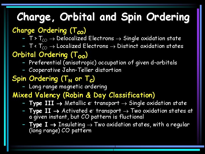Charge, Orbital and Spin Ordering Charge Ordering (TCO) – T > TCO Delocalized Electrons
