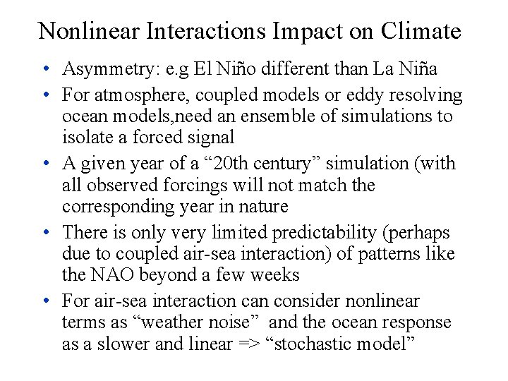 Nonlinear Interactions Impact on Climate • Asymmetry: e. g El Niño different than La