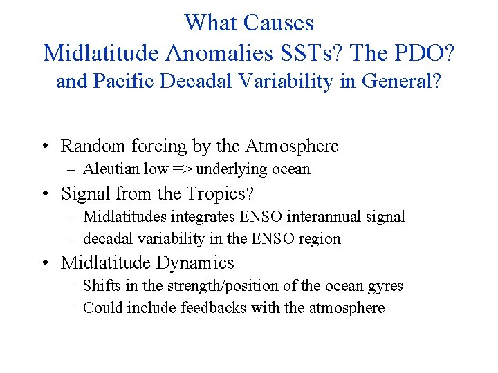 What Causes Midlatitude Anomalies SSTs? The PDO? and Pacific Decadal Variability in General? •