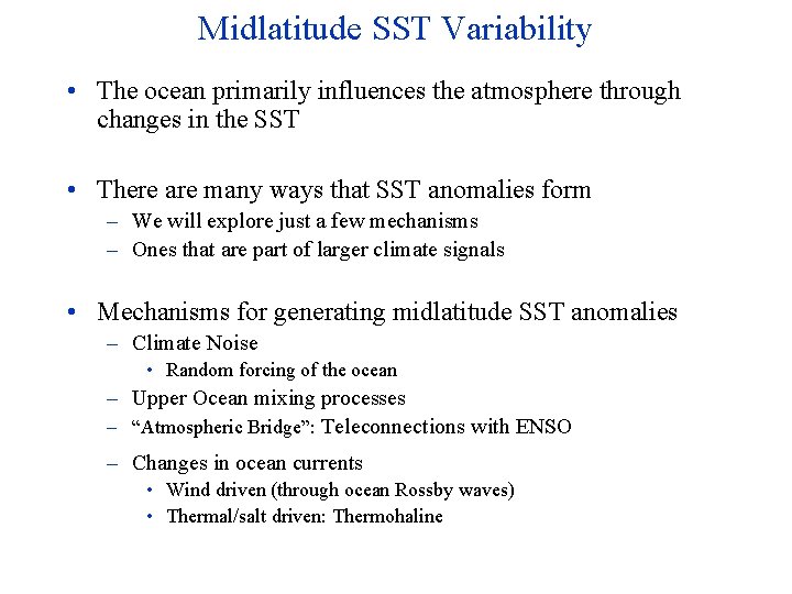 Midlatitude SST Variability • The ocean primarily influences the atmosphere through changes in the