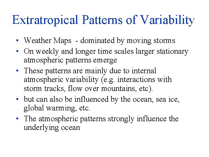 Extratropical Patterns of Variability • Weather Maps - dominated by moving storms • On