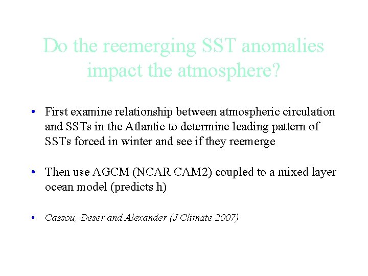 Do the reemerging SST anomalies impact the atmosphere? • First examine relationship between atmospheric