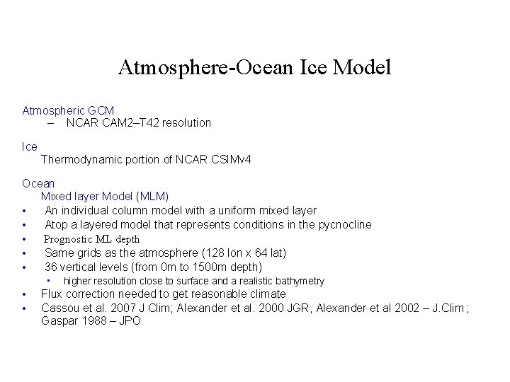 Atmosphere-Ocean Ice Model Atmospheric GCM – NCAR CAM 2–T 42 resolution Ice Thermodynamic portion