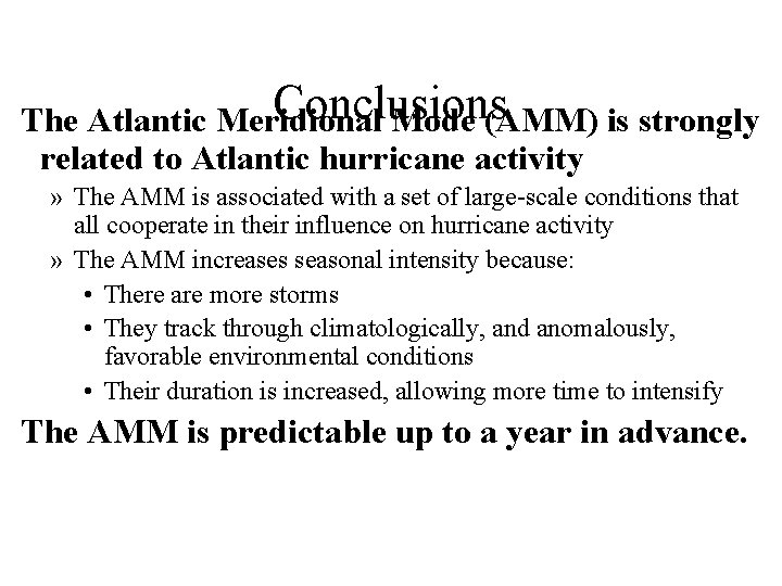 Conclusions The Atlantic Meridional Mode (AMM) is strongly related to Atlantic hurricane activity »
