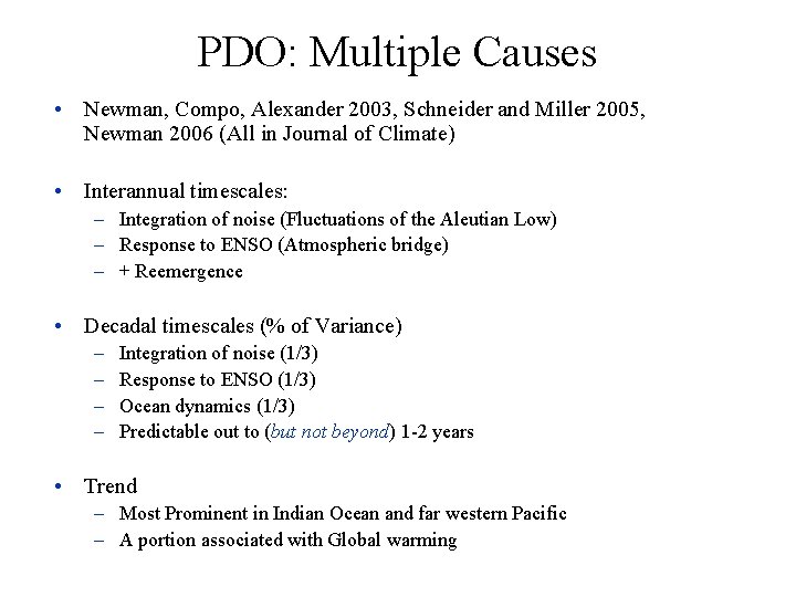 PDO: Multiple Causes • Newman, Compo, Alexander 2003, Schneider and Miller 2005, Newman 2006