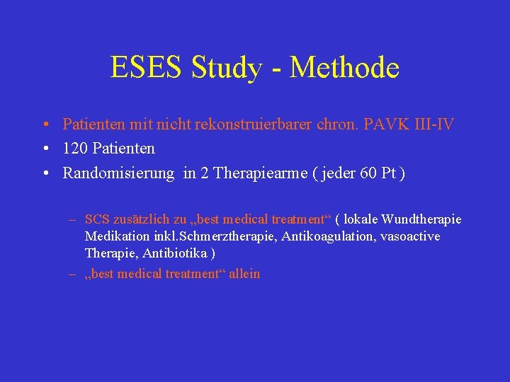 ESES Study - Methode • Patienten mit nicht rekonstruierbarer chron. PAVK III-IV • 120
