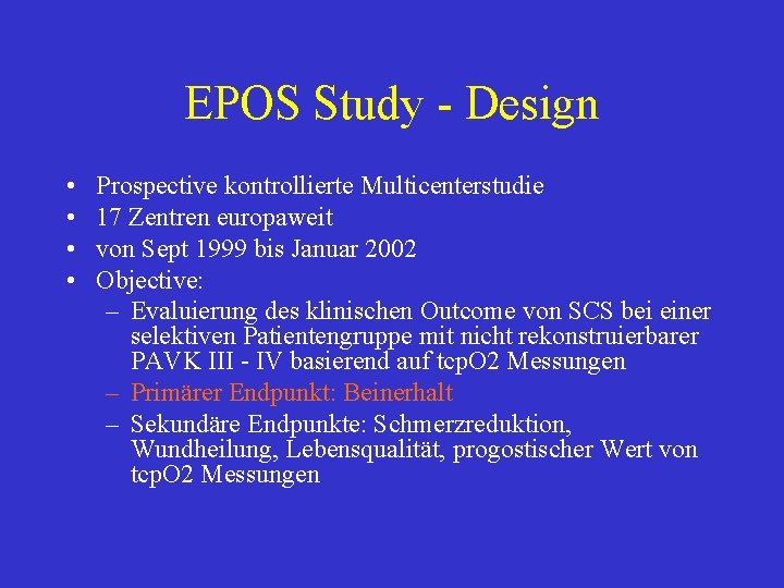 EPOS Study - Design • • Prospective kontrollierte Multicenterstudie 17 Zentren europaweit von Sept