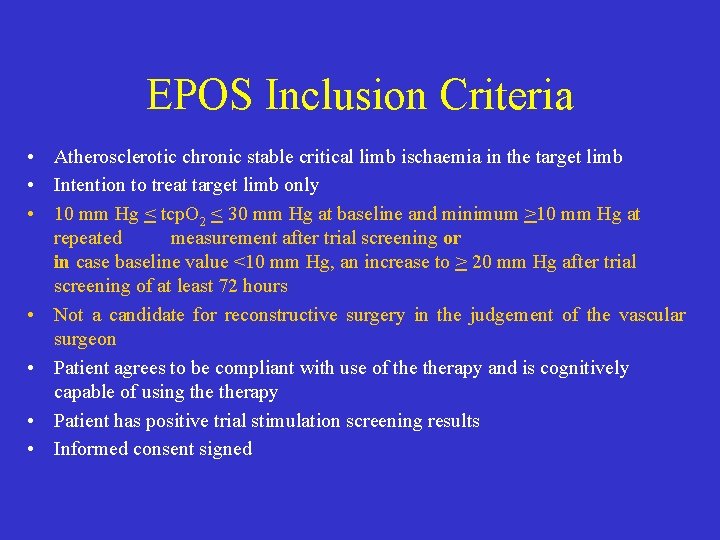 EPOS Inclusion Criteria • Atherosclerotic chronic stable critical limb ischaemia in the target limb