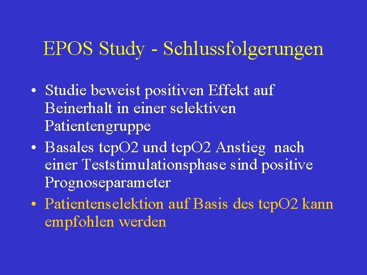 EPOS Study - Schlussfolgerungen • Studie beweist positiven Effekt auf Beinerhalt in einer selektiven