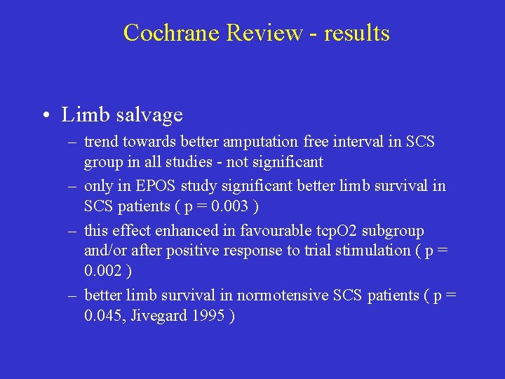 Cochrane Review - results • Limb salvage – trend towards better amputation free interval