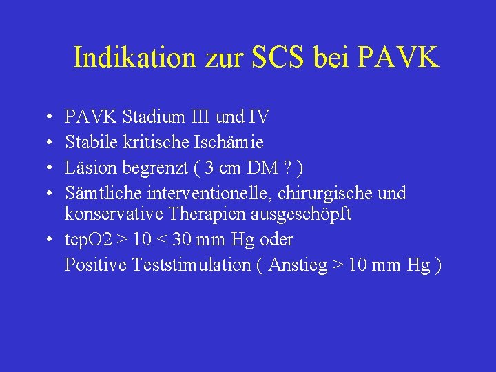 Indikation zur SCS bei PAVK • • PAVK Stadium III und IV Stabile kritische