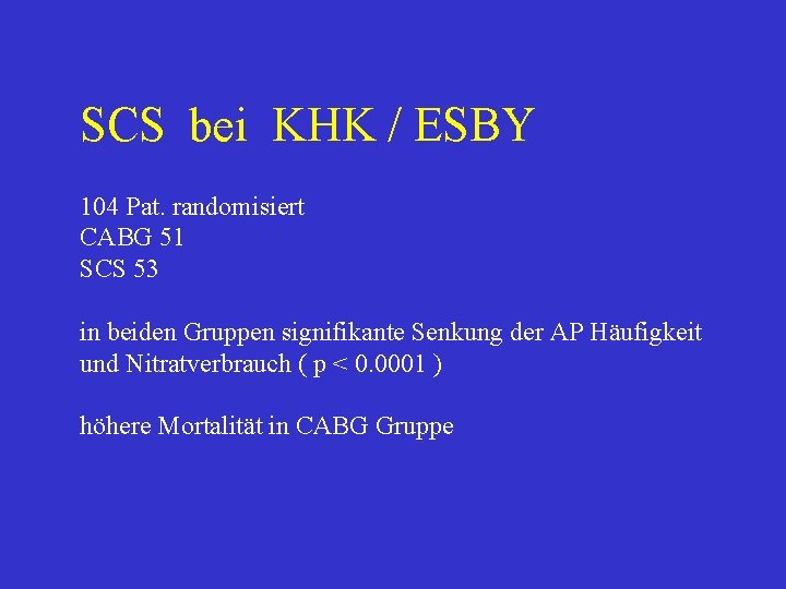 SCS bei KHK / ESBY 104 Pat. randomisiert CABG 51 SCS 53 in beiden