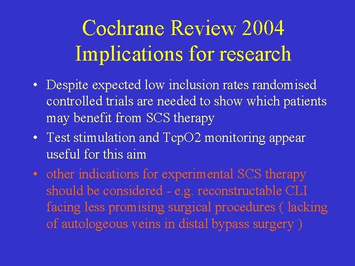 Cochrane Review 2004 Implications for research • Despite expected low inclusion rates randomised controlled