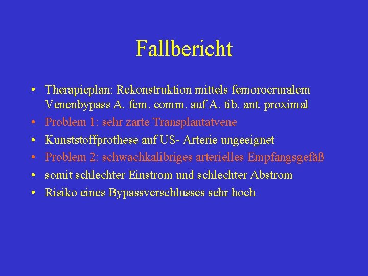 Fallbericht • Therapieplan: Rekonstruktion mittels femorocruralem Venenbypass A. fem. comm. auf A. tib. ant.