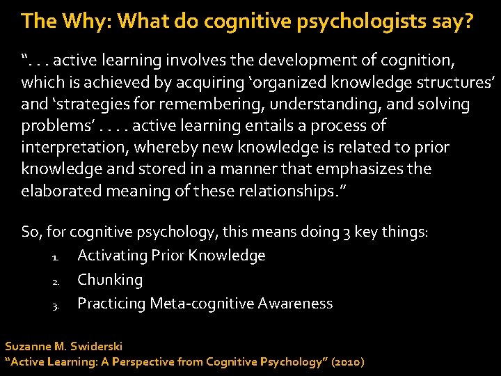 The Why: What do cognitive psychologists say? “. . . active learning involves the